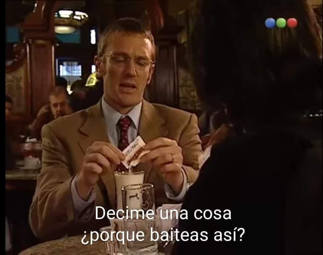 Decime Una Cosa ¿Porque Baiteas Así?