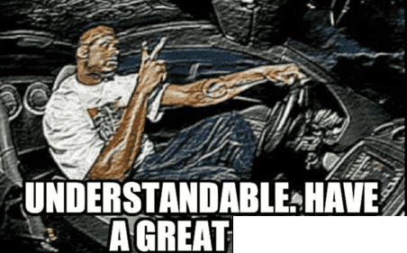 Understandable Have a Great Day Drive-Thru Guy